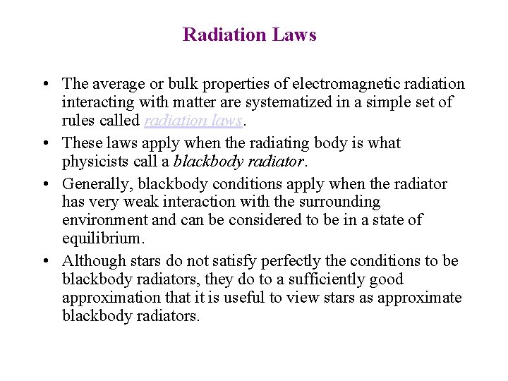 Radiation Laws • The average or bulk properties of electromagnetic radiation interacting with matter