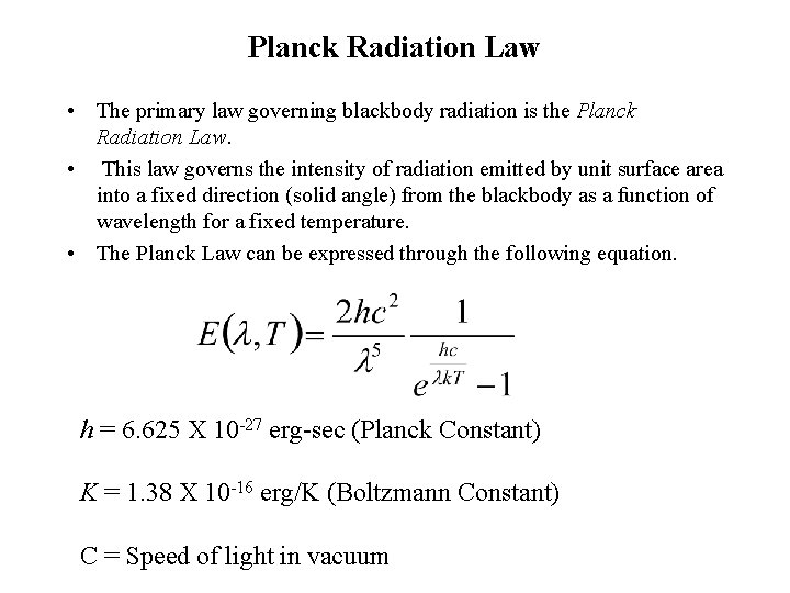 Planck Radiation Law • The primary law governing blackbody radiation is the Planck Radiation