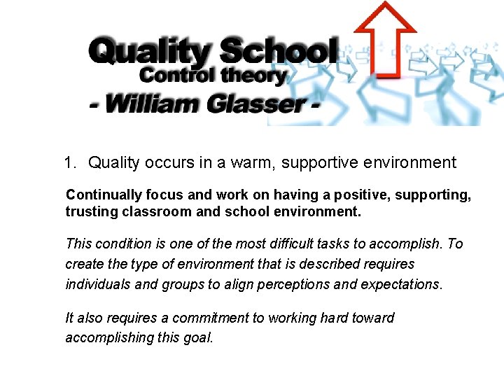 1. Quality occurs in a warm, supportive environment Continually focus and work on having