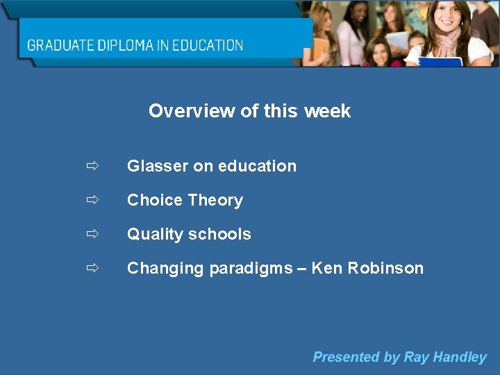 Overview of this week Glasser on education Choice Theory Quality schools Changing paradigms –