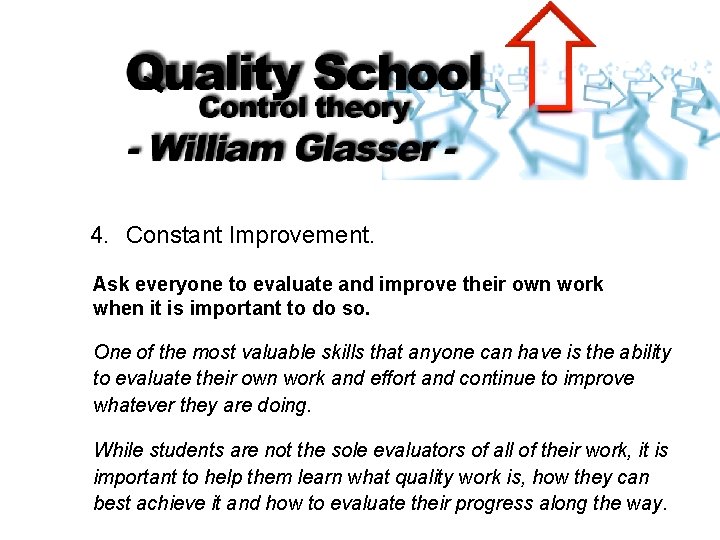 4. Constant Improvement. Ask everyone to evaluate and improve their own work when it