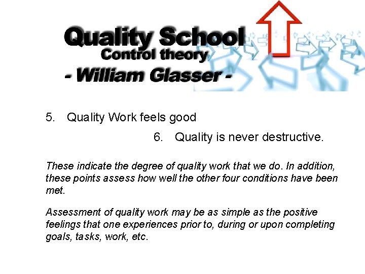 5. Quality Work feels good 6. Quality is never destructive. These indicate the degree