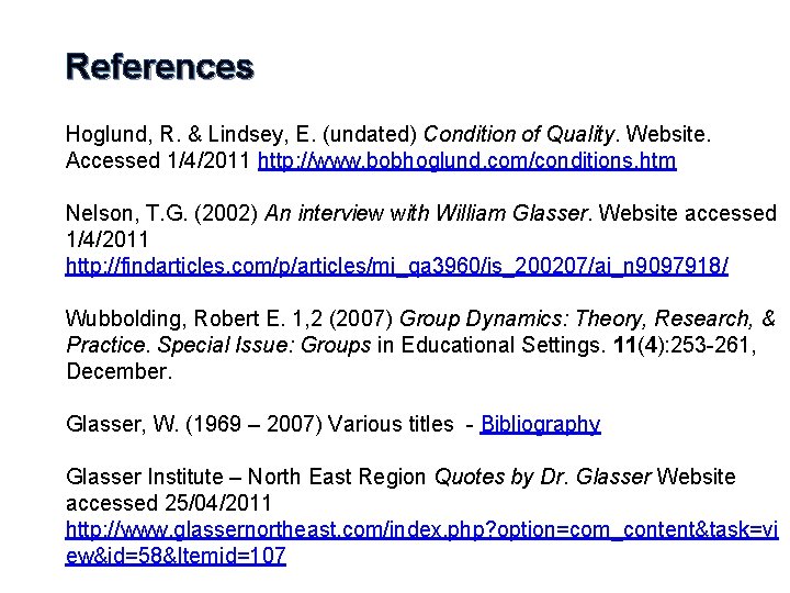 References Hoglund, R. & Lindsey, E. (undated) Condition of Quality. Website. Accessed 1/4/2011 http: