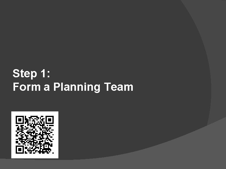 Step 1: Form a Planning Team 