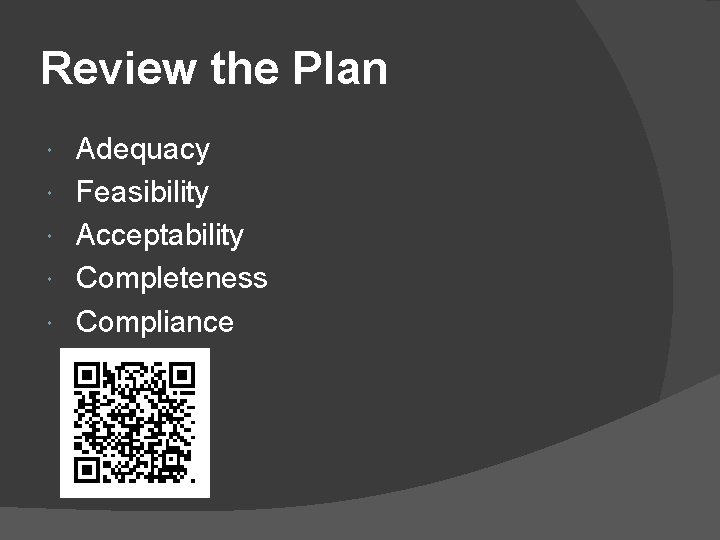 Review the Plan Adequacy Feasibility Acceptability Completeness Compliance 