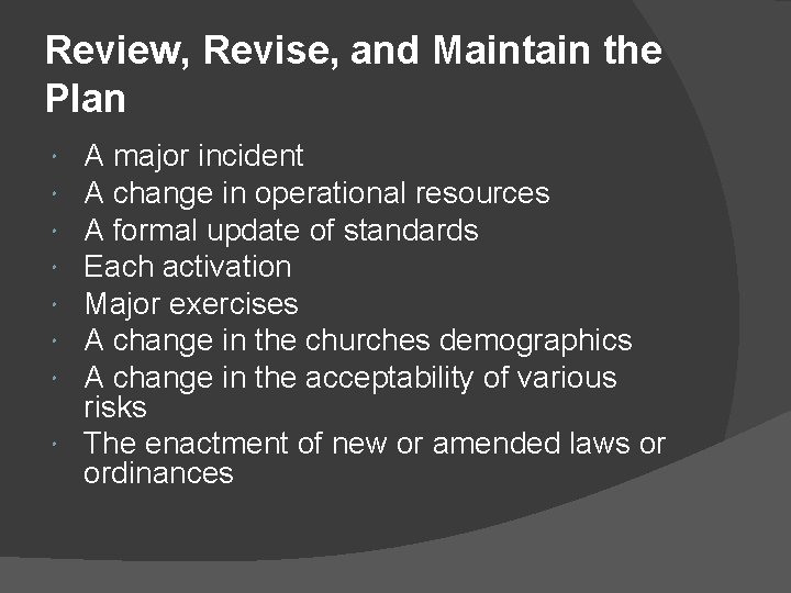 Review, Revise, and Maintain the Plan A major incident A change in operational resources