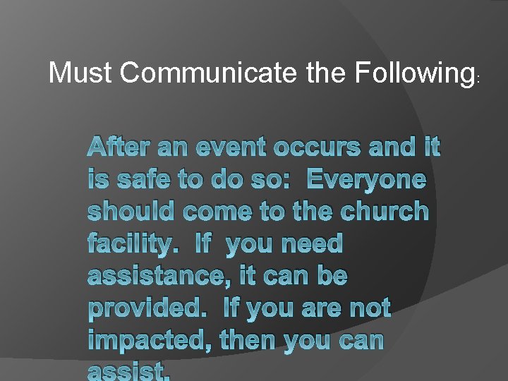 Must Communicate the Following: After an event occurs and it is safe to do