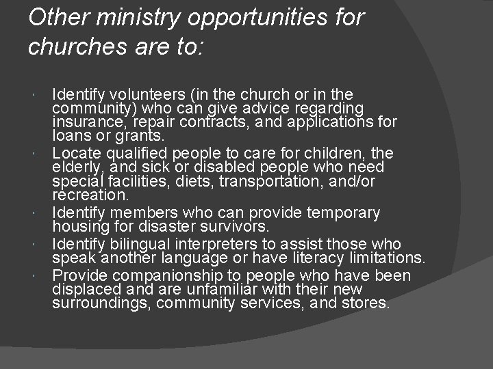 Other ministry opportunities for churches are to: Identify volunteers (in the church or in