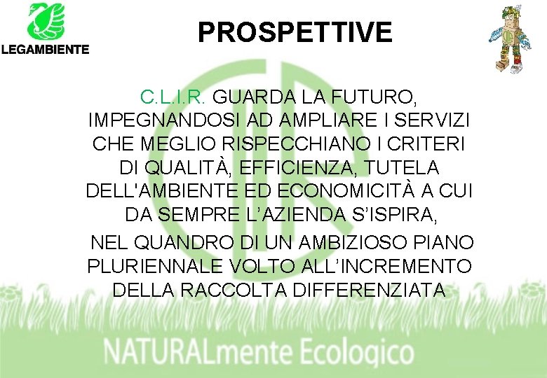 PROSPETTIVE C. L. I. R. GUARDA LA FUTURO, IMPEGNANDOSI AD AMPLIARE I SERVIZI CHE