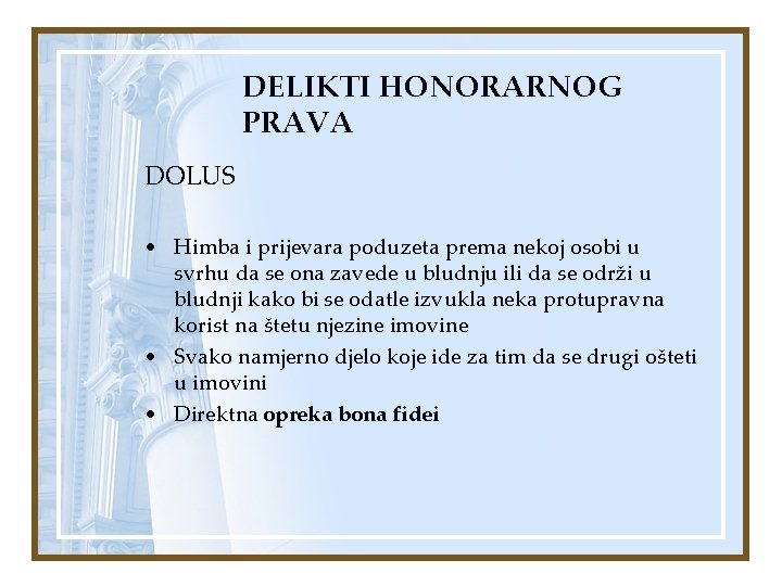 DELIKTI HONORARNOG PRAVA DOLUS • Himba i prijevara poduzeta prema nekoj osobi u svrhu