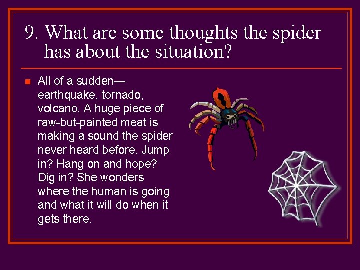 9. What are some thoughts the spider has about the situation? n All of