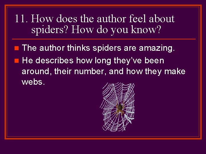 11. How does the author feel about spiders? How do you know? The author