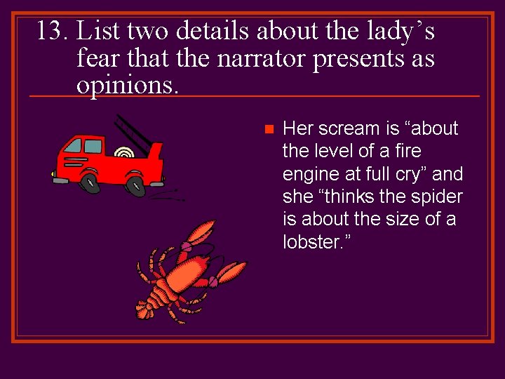 13. List two details about the lady’s fear that the narrator presents as opinions.