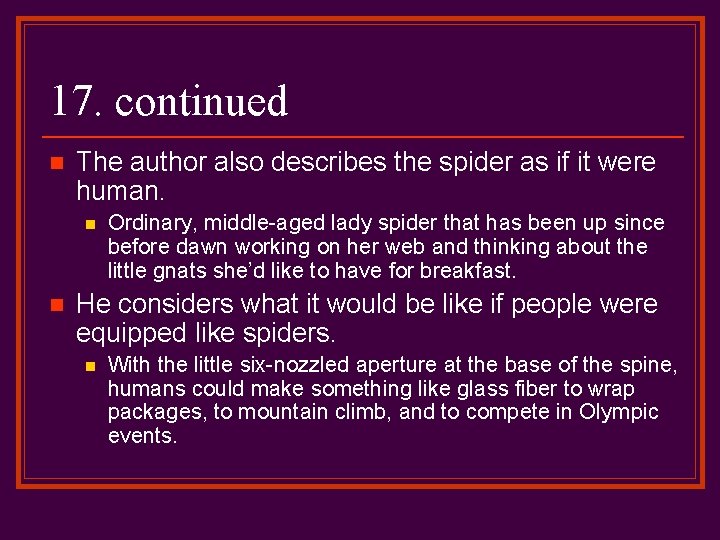 17. continued n The author also describes the spider as if it were human.