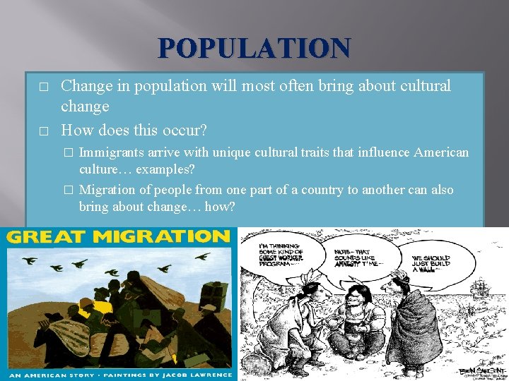 POPULATION � � Change in population will most often bring about cultural change How