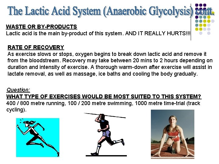 WASTE OR BY-PRODUCTS Lactic acid is the main by-product of this system. AND IT