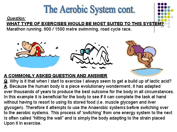 Question: WHAT TYPE OF EXERCISES WOULD BE MOST SUITED TO THIS SYSTEM? Marathon running,
