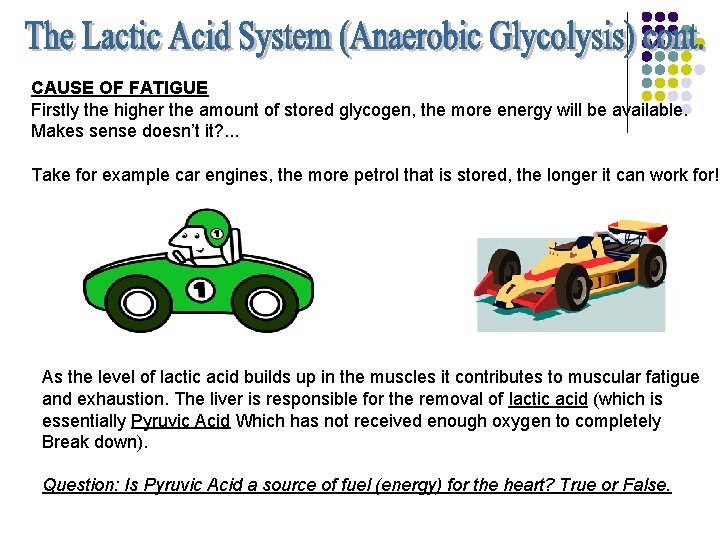 CAUSE OF FATIGUE Firstly the higher the amount of stored glycogen, the more energy