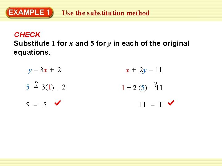 EXAMPLE 1 Use the substitution method GUIDED PRACTICE CHECK Substitute 1 for x and EXAMPLE 1 Use the substitution method GUIDED PRACTICE CHECK Substitute 1 for x and