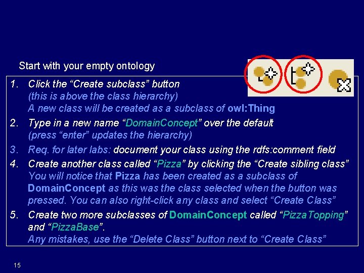 Create Classes Start with your empty ontology 1. Click the “Create subclass” button (this