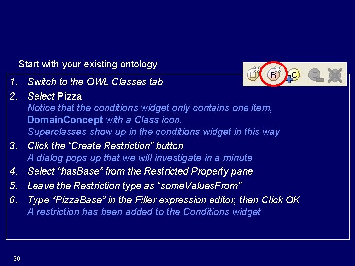 Create a Restriction Start with your existing ontology 1. Switch to the OWL Classes