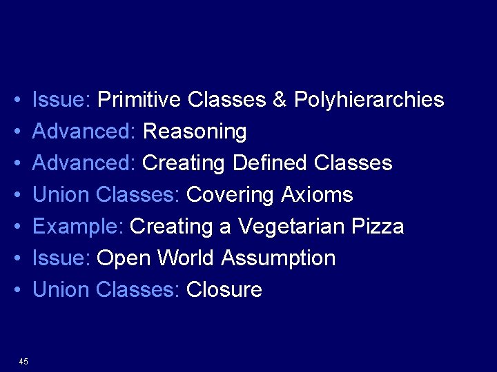 Session 2: Vegetarian Pizza • • 45 Issue: Primitive Classes & Polyhierarchies Advanced: Reasoning