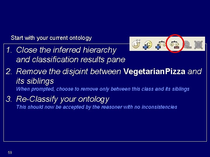 Attempting again Start with your current ontology 1. Close the inferred hierarchy and classification