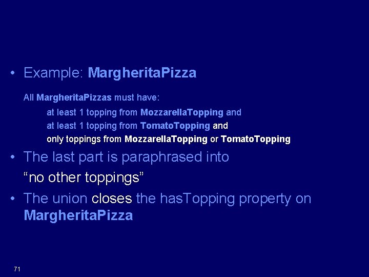 Closure • Example: Margherita. Pizza All Margherita. Pizzas must have: at least 1 topping