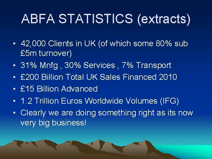 ABFA STATISTICS (extracts) • 42, 000 Clients in UK (of which some 80% sub