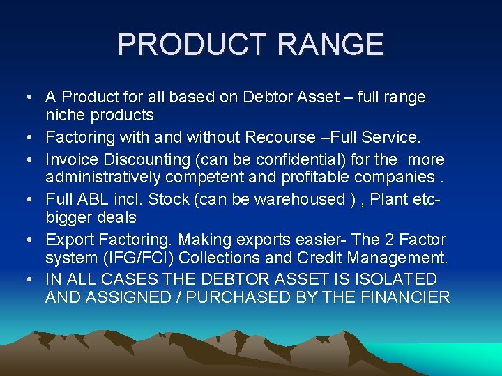 PRODUCT RANGE • A Product for all based on Debtor Asset – full range