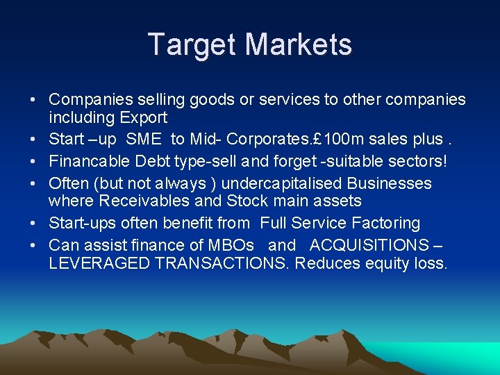 Target Markets • Companies selling goods or services to other companies including Export •