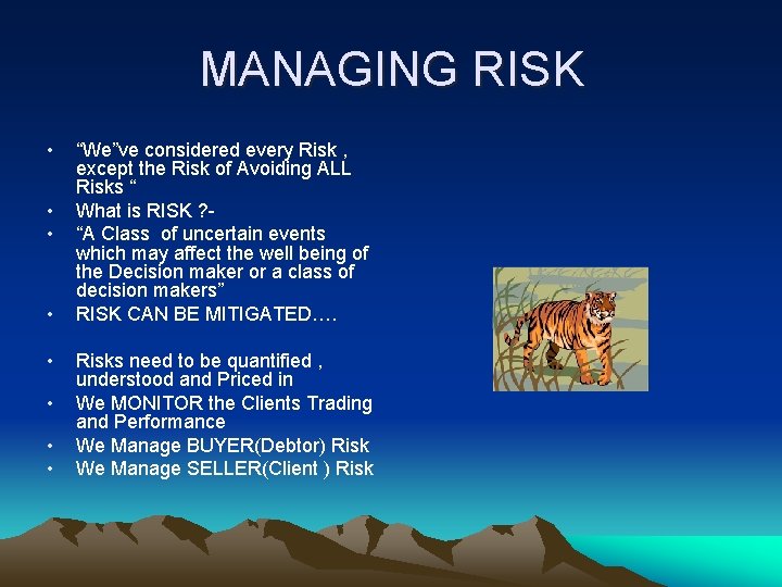 MANAGING RISK • • “We”ve considered every Risk , except the Risk of Avoiding