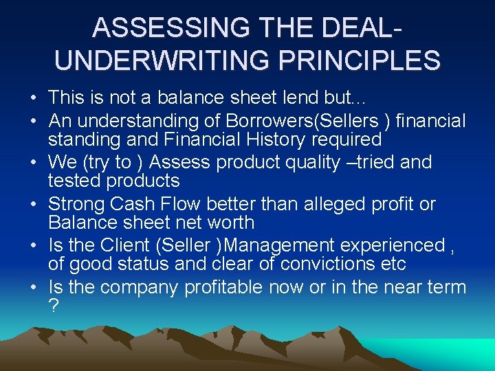 ASSESSING THE DEALUNDERWRITING PRINCIPLES • This is not a balance sheet lend but. .