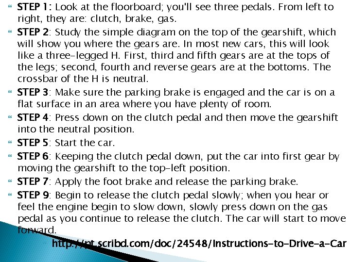  STEP 1: Look at the floorboard; you'll see three pedals. From left to