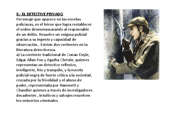 9. - EL DETECTIVE PRIVADO Personaje que aparece en las novelas policiacas, es el