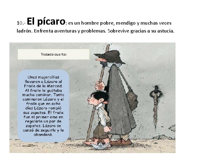 El pícaro 10. : es un hombre pobre, mendigo y muchas veces ladrón. Enfrenta