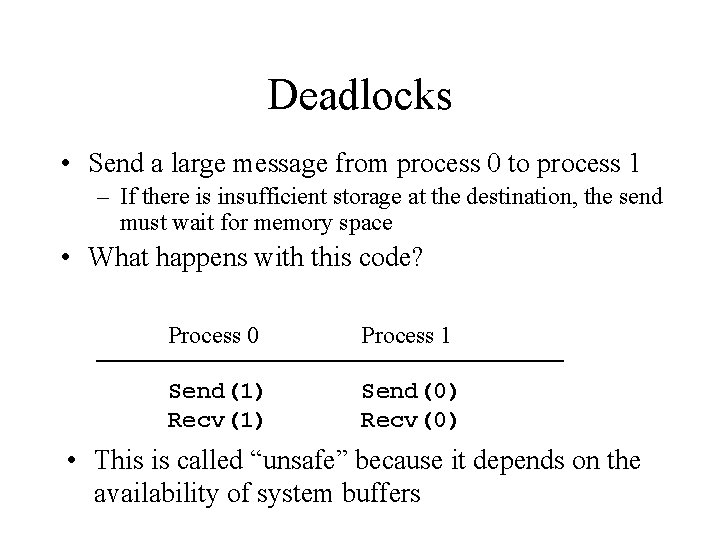 Deadlocks • Send a large message from process 0 to process 1 – If