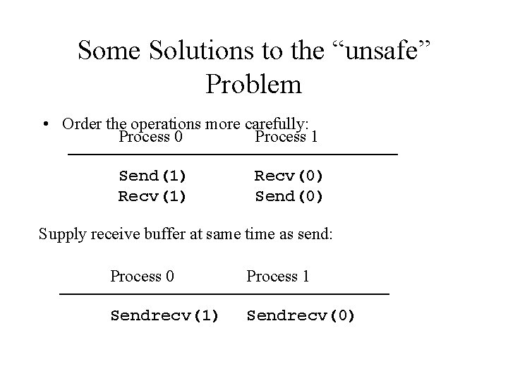 Some Solutions to the “unsafe” Problem • Order the operations more carefully: Process 0