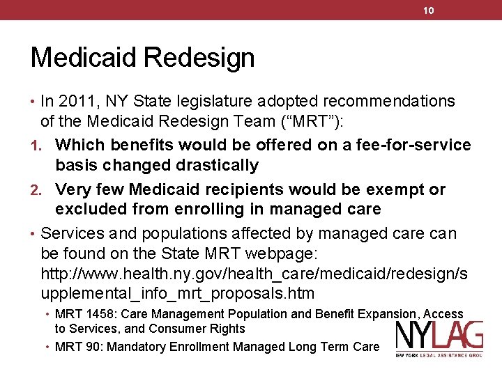 10 Medicaid Redesign • In 2011, NY State legislature adopted recommendations of the Medicaid