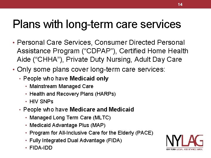 14 Plans with long-term care services • Personal Care Services, Consumer Directed Personal Assistance