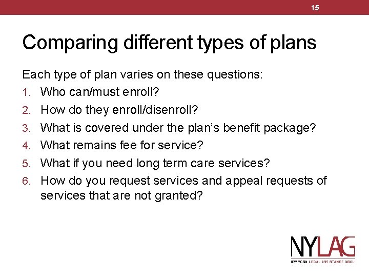 15 Comparing different types of plans Each type of plan varies on these questions: