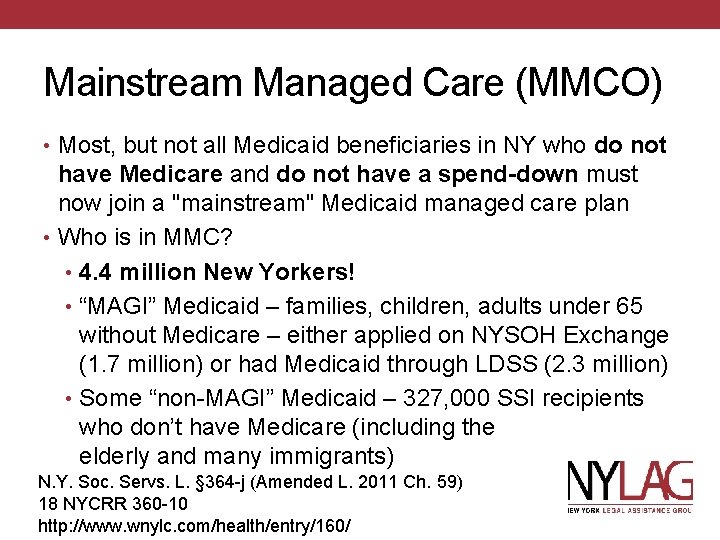 Mainstream Managed Care (MMCO) • Most, but not all Medicaid beneficiaries in NY who