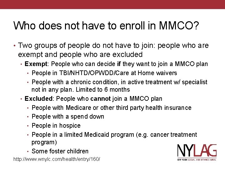 Who does not have to enroll in MMCO? • Two groups of people do