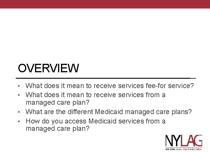 OVERVIEW • What does it mean to receive services fee-for service? • What does