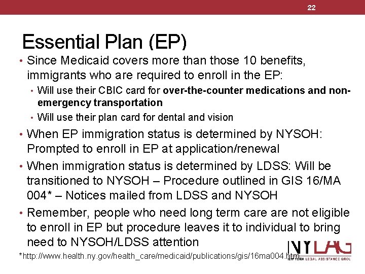 22 Essential Plan (EP) • Since Medicaid covers more than those 10 benefits, immigrants
