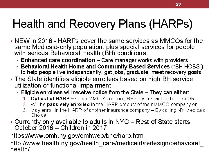 23 Health and Recovery Plans (HARPs) • NEW in 2016 - HARPs cover the