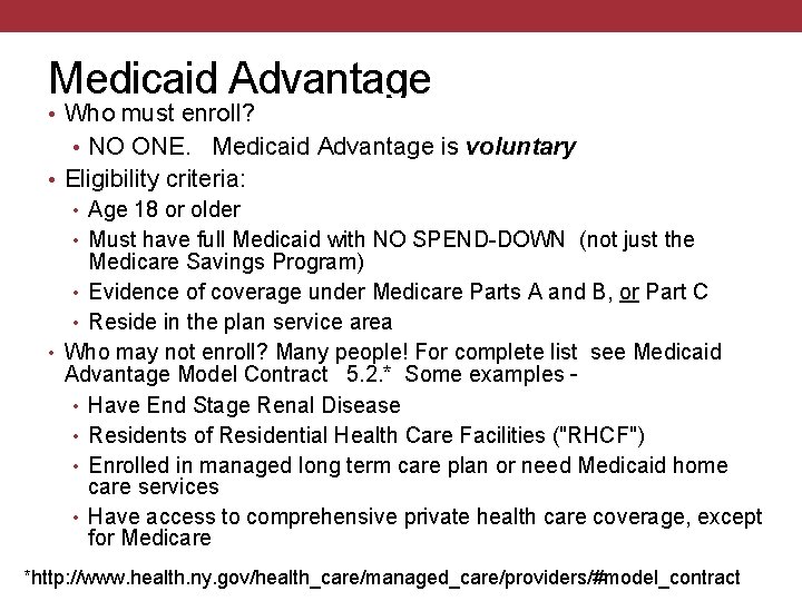 Medicaid Advantage • Who must enroll? • NO ONE. Medicaid Advantage is voluntary •