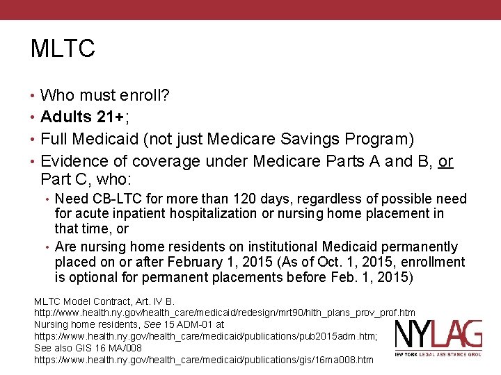 MLTC • Who must enroll? • Adults 21+; • Full Medicaid (not just Medicare