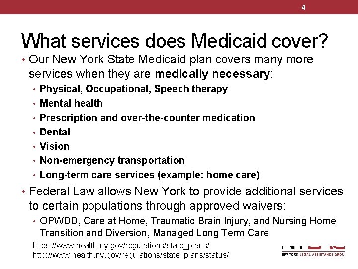 4 What services does Medicaid cover? • Our New York State Medicaid plan covers