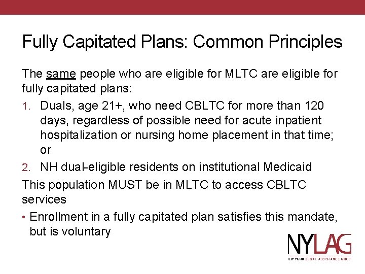Fully Capitated Plans: Common Principles The same people who are eligible for MLTC are
